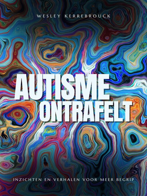 Title details for Autisme Ontrafelt by Wesley Kerrebrouck - Available